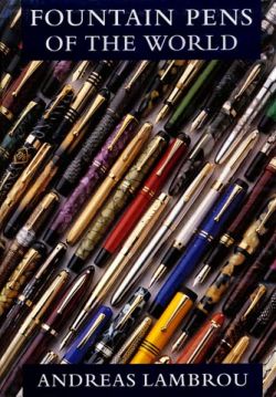 Fountain Pens of the World by Andreas Lambrou - Reprint August 2014!