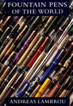 Fountain Pens of the World by Andreas Lambrou - Reprint August 2014!